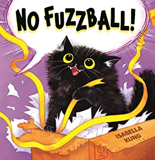 Picture Book Review: No Fuzzball! by Isabella Kung