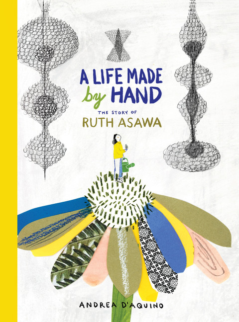 Review: A Life Made by Hand: The Story of Ruth Asawa by Andrea D’Aquino